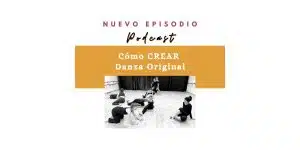 Crear, Danza, Creación, Composición, Podcast, Danza, Transformación, Cuerpo-mente-emocion, malaga, danza en málaga, academia de baile en málaga, academia de danza málaga